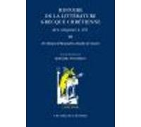 Histoire De La Littérature Grecque Chrétienne Des Origines À 451 T. Ii