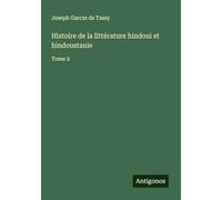 Histoire de la littérature hindoui et hindoustanie: Tome 2