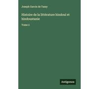 Histoire de la littérature hindoui et hindoustanie: Tome 2