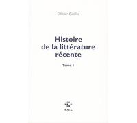 Histoire de la littérature récente: Tome 1