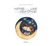 Histoire De La Lune Et Des Deux Étoiles Et Autres Contes (ebook)