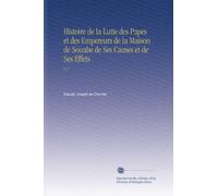 Histoire de la Lutte des Papes et des Empereurs de la Maison de Souabe de Ses Causes et de Ses Effets: V. 2