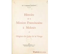 Histoire De La Mission Franciscaine À Meknès Et Origines Du Culte De L