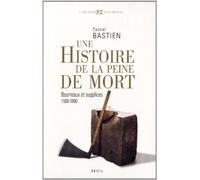 Histoire de la peine de mort : Bourreaux et supplices, Paris-Londres, 1500-1800 by Pascal Bastien (2011-01-13)
