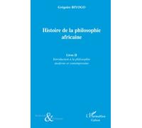 Histoire de la philosophie africaine: Livre II Introduction à la philosophie moderrne et contemporaine: Tome 2, Introduction à la philosophie moderne et contemporaine