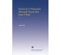 Histoire de la Philosophie Allemande Depuis Kant Jusqu Ä Hegel: V. 3