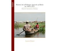 Histoire de la Politique Agricole au Bénin de 1960 à 2021: Objectifs, Instruments et Résultats
