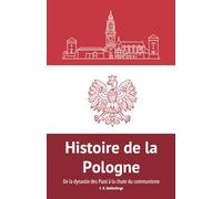 Histoire de la Pologne: De la dynastie des Piast à la chute du communisme