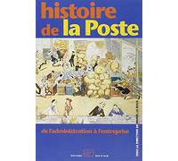 Histoire De La Poste : De L'Administration A L'Entreprise