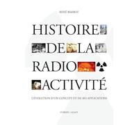 Histoire de la radioactivité: L'évolution d'un concept et de ses applications