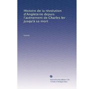 Histoire de la révolution d'Angleterre depuis l'avénement de Charles Ier jusqu'à sa mort: Volume 2