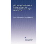 Histoire de la Révolution de France, pendant les derniÃ..res années du rÃ..gne de Louis XVI: Volume 7