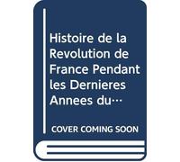 Histoire de la Révolution de France Pendant les Dernières Années du Règne de Louis XVI: V.5 (French Edition)