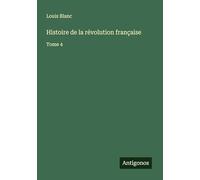 Histoire de la révolution française: Tome 4