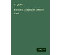 Histoire de la Révolution française: Tome 6