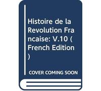 Histoire de la Révolution Française: V.10 (French Edition)