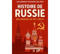 Histoire de la Russie: Des origines au XXIème siècle