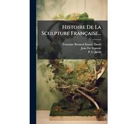 Histoire De La Sculpture Française...