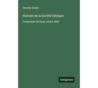 Histoire de la Société biblique: Protestante de Paris, 1818 à 1868