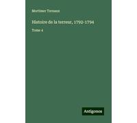 Histoire de la terreur, 1792-1794: Tome 4