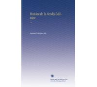Histoire de la Vendée Militaire: V.4 (French Edition)