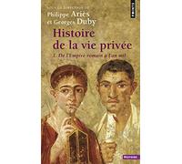 Histoire de la vie privée - Tome 1: De l'Empire romain à l'an mil (Points Histoire)