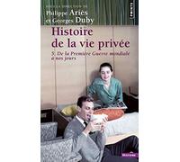Histoire de la vie privée - Tome 5: De la Première Guerre mondiale à nos jours (Points Histoire)