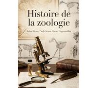 Histoire de la zoologie: Une exploration de l'histoire de la zoologie depuis l'Antiquité jusqu'au XIXe siècle, offrant des perspectives sur l'évolution de la science animale.