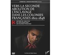 Histoire de l'abolition de l'esclavage dans les colonies françaises 3 - Vers la seconde abolition de l'esclavage dans les colonies française 1802-1848 [Francia] [DVD]