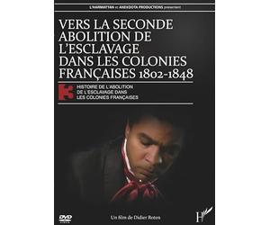 Histoire de l'abolition de l'esclavage dans les colonies françaises 3 - Vers la seconde abolition de l'esclavage dans les colonies française 1802-1848 [Francia] [DVD]