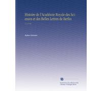 Histoire de l'Académie Royale des Sciences et des Belles Lettres de Berlin: V. 2 1746