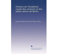 Histoire de l'Académie royale des sciences et des belles lettres de Berlin: Volume 10
