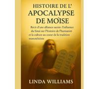 HISTOIRE DE L'APOCALYPSE DE MOÏSE :: Récit d'une alliance sacrée : l'influence du Sinaï sur l'histoire de l'humanité et la culture au cœur de la tradition monothéiste