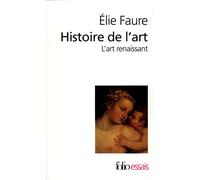 Histoire de l'art (Tome 3-L'art renaissant): A32419 (Folio Essais)