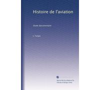 Histoire de l'aviation: étude documentaire: Volume 1