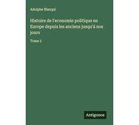Histoire de l'economie politique en Europe depuis les anciens jusqu'à nos jours: Tome 2