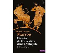 Histoire de l'éducation dans l'Antiquité , tome 1: Le monde grec (Points Histoire, 1)