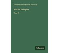 Histoire de l'Eglise: Tome IV