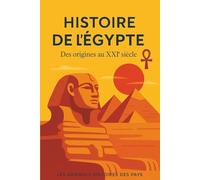 Histoire de l'Égypte: Des origines au XXIème siècle