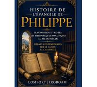 HISTOIRE DE L'ÉVANGILE DE PHILIPPE: Transmission à travers les bibliothèques monastiques au fil des siècles Débats contemporains sur le canon et l'autorité