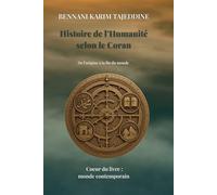Histoire de l'Humanité selon le Coran: De l'origine à la fin du monde