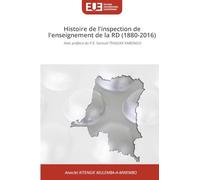 Histoire de l'inspection de l'enseignement de la RD (1880-2016): Avec préface du P.E. Samuel TSHIJUKE KABONGO
