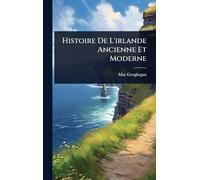 Histoire De L'irlande Ancienne Et Moderne