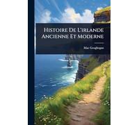 Histoire De L'irlande Ancienne Et Moderne