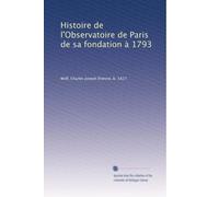 Histoire de l'Observatoire de Paris de sa fondation à 1793