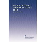 Histoire de l'Ouest canadien de 1822 à 1869: Époque des troubles