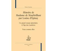 Histoire de Madame de Montbrillant par Louise d'Epinay: Un grand roman épistolaire à l'âge des Lumières