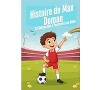 Histoire de Max Doman: Le Garçon Qui a Poursuivi son Rêve