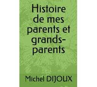 Histoire de mes parents et grands-parents