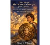 Histoire de Mythologie Grecque pour Enfants: La Fille aux Cheveux de Serpents et le Bouclier